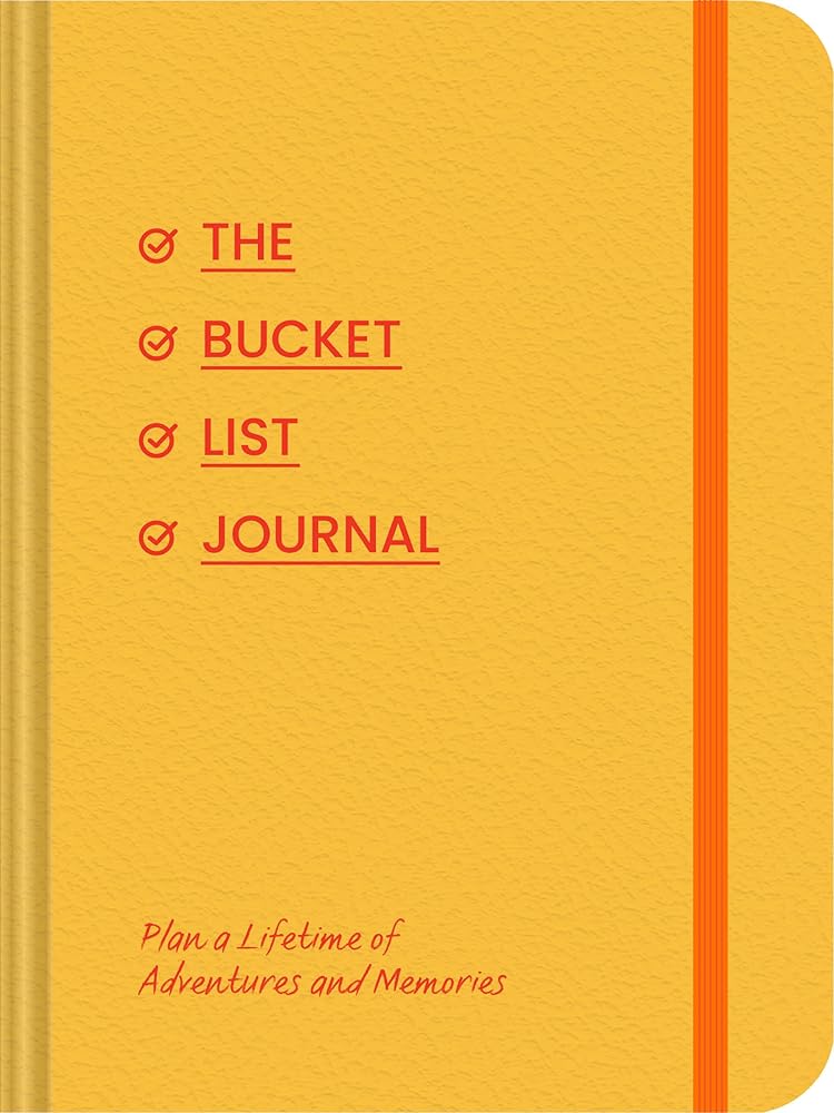 The Bucket List Journal: Plan a Lifetime of Adventures and Memories cover image