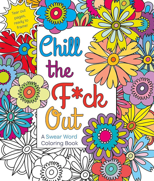Chill the F*ck Out: A Swear Word Coloring Book cover image
