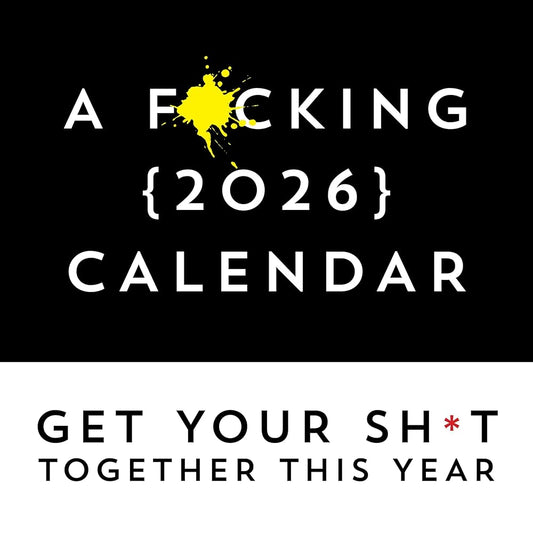 A F*cking 2026 Wall Calendar: Get Your Sh*t Together This Year (Funny Monthly Calendar with Stickers, White Elephant Gag Gift for Adults) (Calendars & Gifts to Swear By) cover image