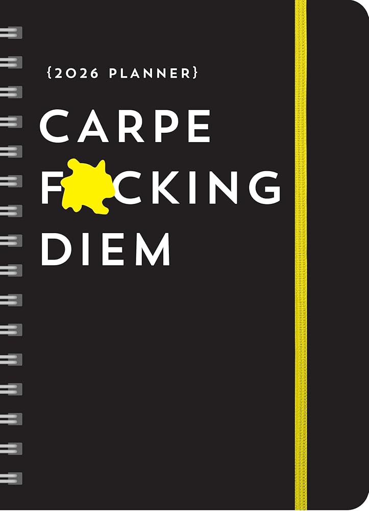 2026 Carpe F*cking Diem Planner: 17-Month Weekly Organizer with Stickers to Get Shit Done Monthly (Thru December 2026) (Calendars & Gifts to Swear By) cover image