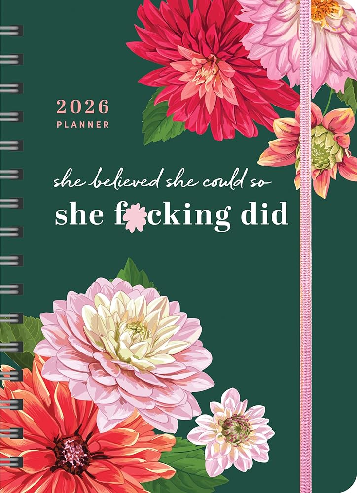 2026 She Believed She Could So She F*cking Did Planner: 17-Month Weekly Organizer for Women with Stickers to Get Shit Done (Thru December 2026) (Calendars & Gifts to Swear By) cover image