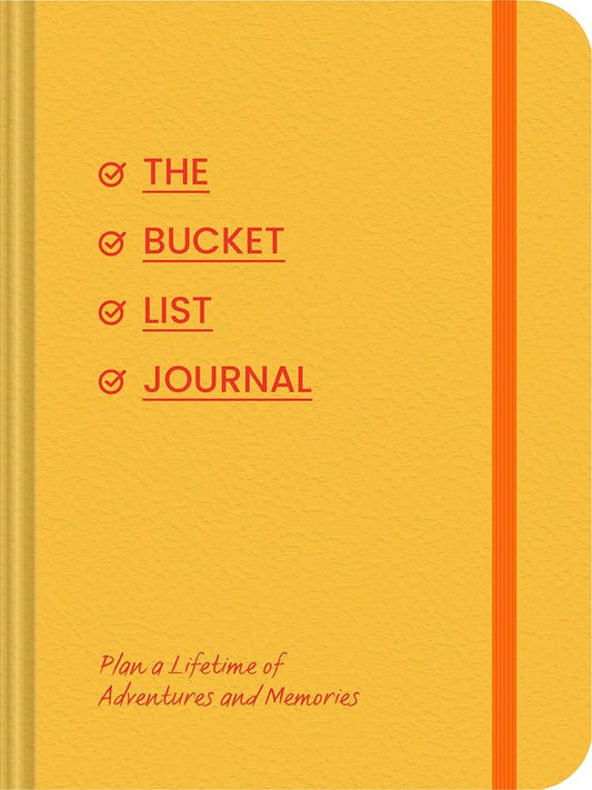 The Bucket List Journal: Plan a Lifetime of Adventures and Memories cover image