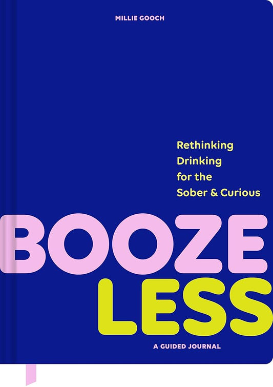 Booze Less: Rethinking Drinking for the Sober & Curious―A Guided Journal cover image
