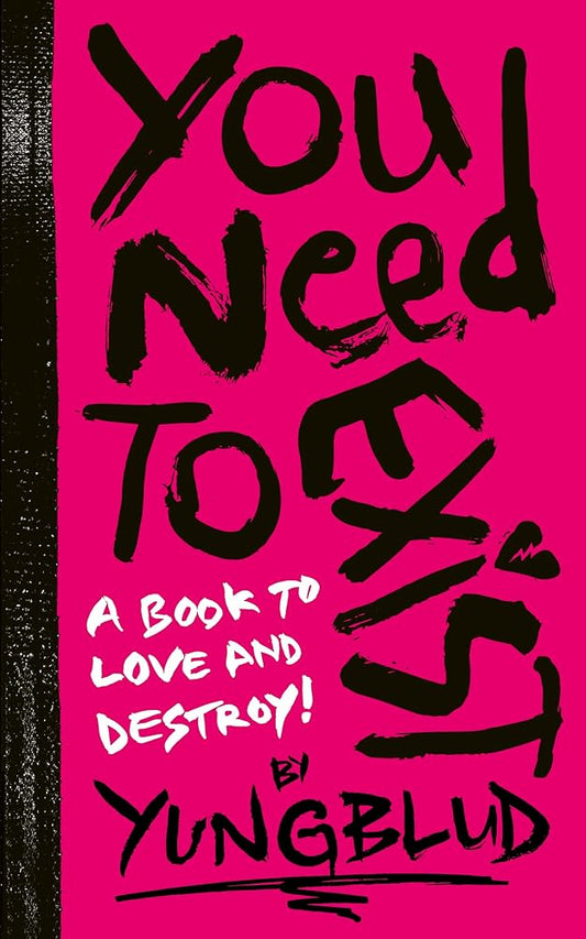 YUNGBLUD’s You Need to Exist: a book to love and destroy! cover image