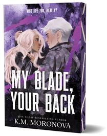 My Blade, Your Back (Deluxe Edition) (Dark Forces, 2) by K.M. Moronova